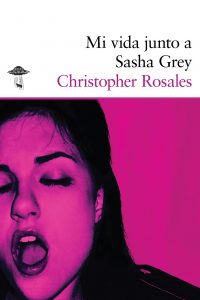 Mi vida junto a Sasha Grey. Libros Prohibidos