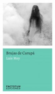 Brujas de Carupá, Luis Mey, literatura de terror